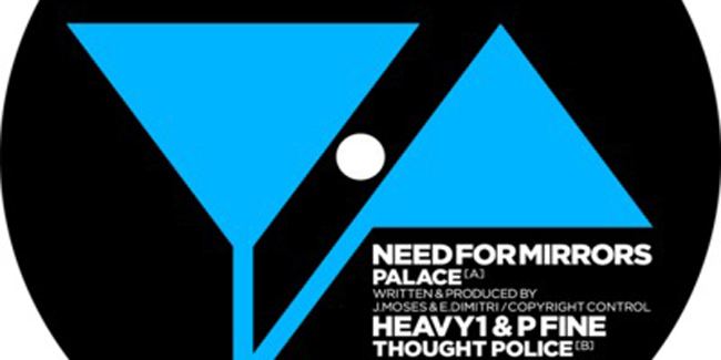 Heavy1 & P-Fine / Need 4 Mirrors – Palace / Thought Police